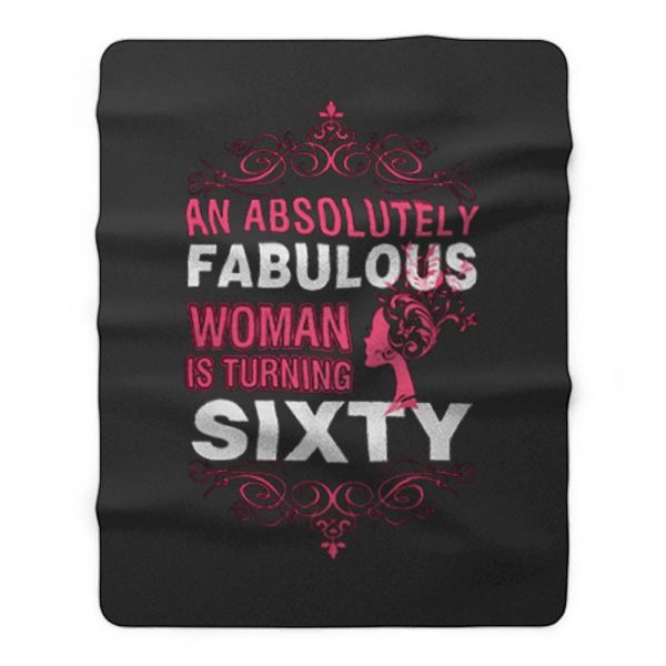 An Absolutely Fabulous Woman Turning Sixty Fleece Blanket