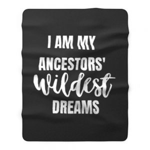 Ancestors WILDEST Dreams Fleece Blanket