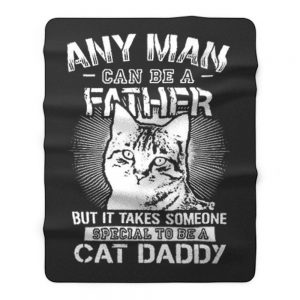 Any Man Can Be A Father Fleece Blanket