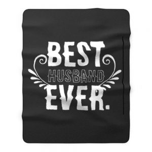 BEST HUSBAND EVER Hubby Marriage Birthday Anniversary Fleece Blanket