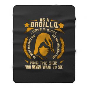 Badillo I Have three Sides You Never Want to See Fleece Blanket