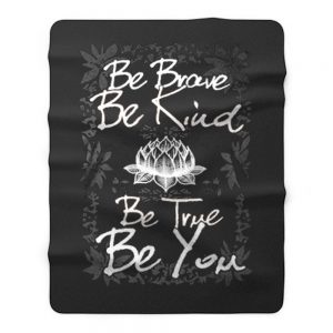 Be Brave Be Kind Be True Be You Fleece Blanket