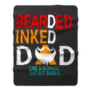 Bearded Inked Dad Like Normal Dad But Badas Fleece Blanket