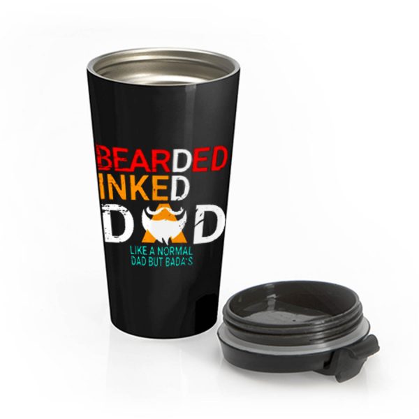 Bearded Inked Dad Like Normal Dad But Badas Stainless Steel Travel Mug