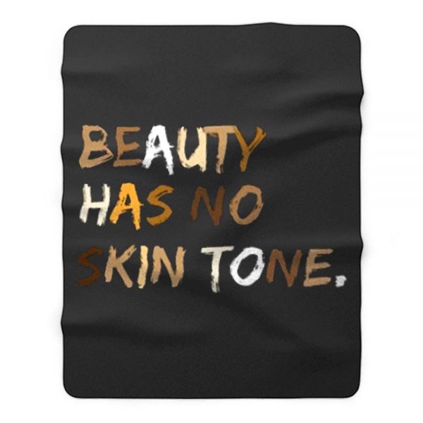 Beauty Has No Skin Tone Black Live Matter Fleece Blanket