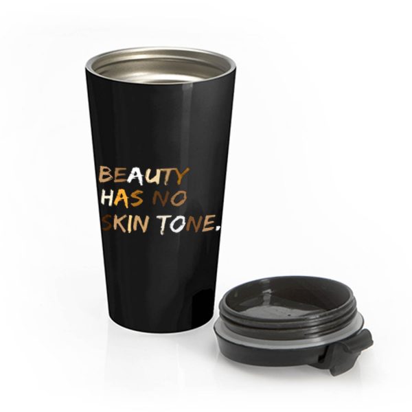 Beauty Has No Skin Tone Black Live Matter Stainless Steel Travel Mug