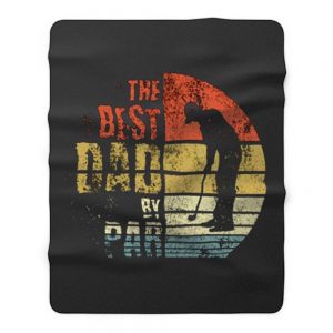 Best Dad By Par Golfing Fleece Blanket