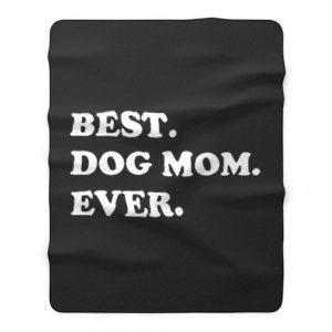 Best Dog Mom Ever Awesome Dog Fleece Blanket