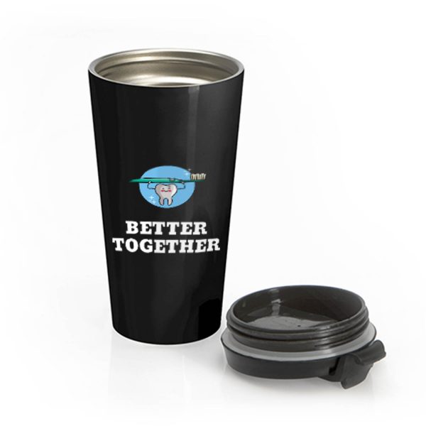 Better Together Dentists Quotes Stainless Steel Travel Mug