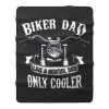 Biker Dad Like A Normal Dad Only Cooler Motorcycle Fleece Blanket