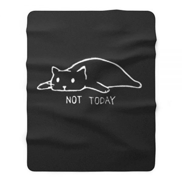 Black Cat Not Today Fleece Blanket