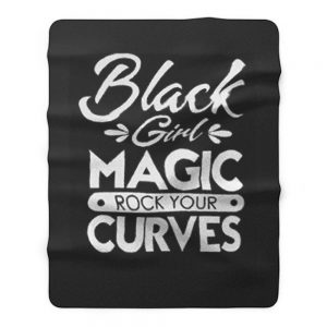 Black Girl Magic Rock Your Curves Fleece Blanket