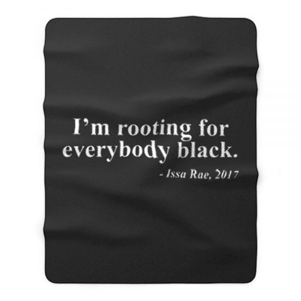 Black Pride Im rooting for everbody black Fleece Blanket