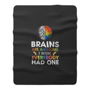 Brains Are Awesome I Wish Everybody Had One Fleece Blanket