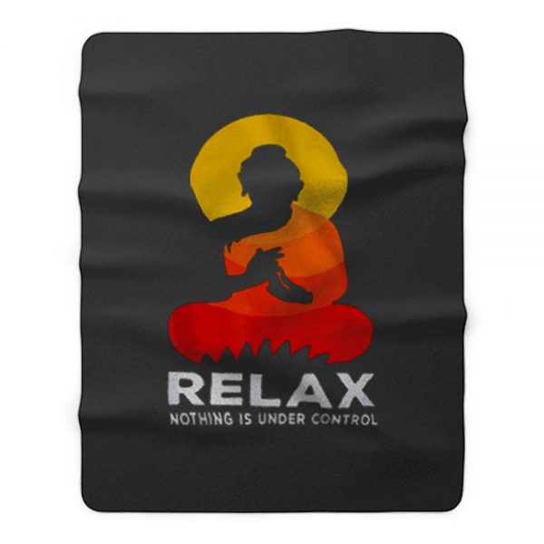 Buddha Nothing Is Under Control Relax Fleece Blanket