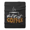 But First Coffee Gift For Mom Coffee Lover Fleece Blanket