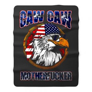 Caw Caw Mother Fcker Patriotic USA Funny Murica Eagle 4th of July Fleece Blanket