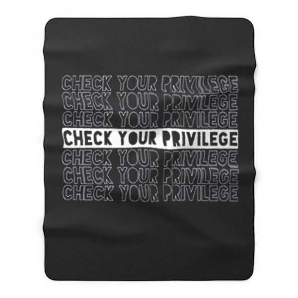 Check Your Privilege Fleece Blanket