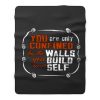 Coffee Quote You are only Confined by the walls you build your self Fleece Blanket