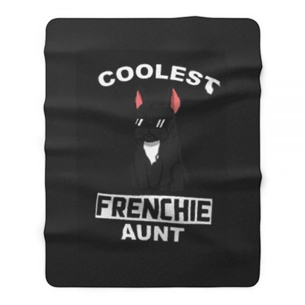 Coolest French Bulldog Aunt Fleece Blanket