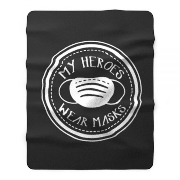 Covid19 Quarantine My Heroes Wear Masks Fleece Blanket