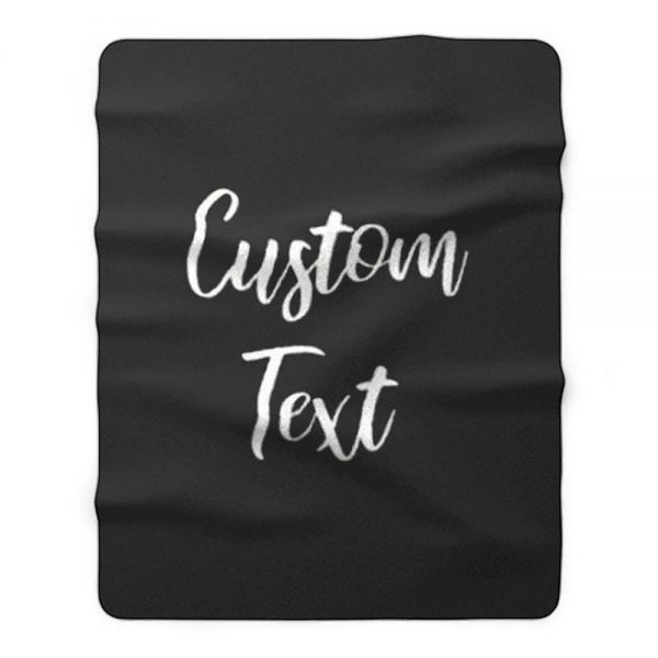 Customize Your Own Shirt With Text Fleece Blanket