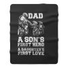 Dad A Sons First Hero A Daughters First Love Fleece Blanket