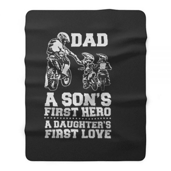 Dad A Sons First Hero A Daughters First Love Fleece Blanket