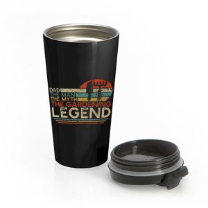 Dad The Man The Myth The Gardening Legend Stainless Steel Travel Mug