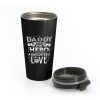 Daddy a sons first hero a daughters first love Stainless Steel Travel Mug