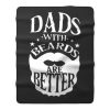 Dads with Beards are Better Fathers Day Fleece Blanket