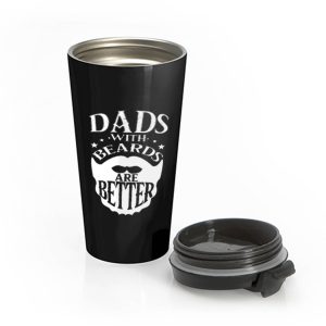 Dads with Beards are Better Fathers Day Stainless Steel Travel Mug