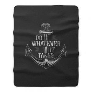 Do Whatever It Takes Anchor Fleece Blanket