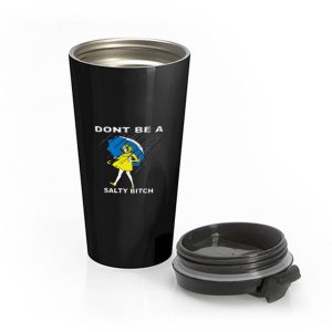 Dont Be A Salty Bitch Stainless Steel Travel Mug