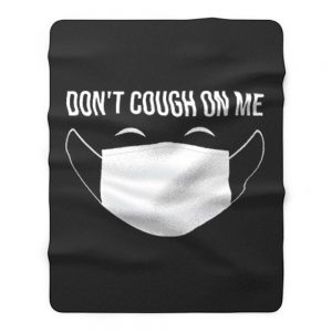 Dont Cough On Me Fleece Blanket