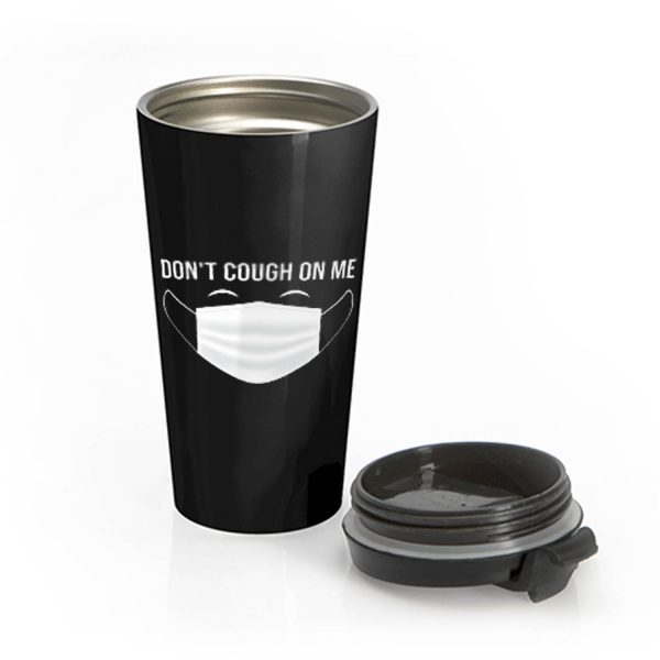 Dont Cough On Me Stainless Steel Travel Mug