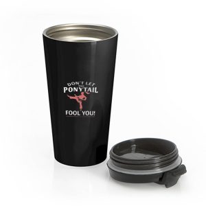 Dont Let Ponytail Karate Girl Stainless Steel Travel Mug