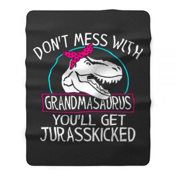 Dont Mess With Grandmasaurus Fleece Blanket