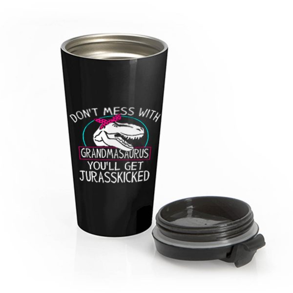 Dont Mess With Grandmasaurus Stainless Steel Travel Mug