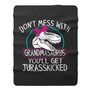 Dont Mess With Grandmasaurus Youll Get Jurasskicked Fleece Blanket