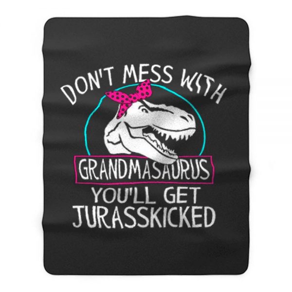 Dont Mess With Grandmasaurus Youll Get Jurasskicked Fleece Blanket