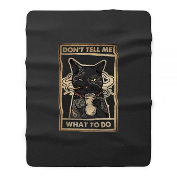 Dont Tell Me What To Do Cat Fleece Blanket