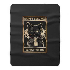 Dont Tell Me What To Do Smokey Cats Fleece Blanket