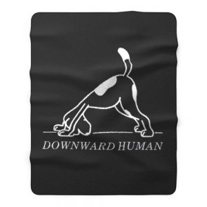 Downward Human Funny Saying Dog Animal Fleece Blanket