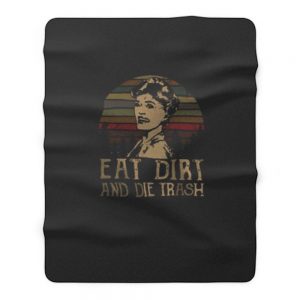 Eat Dirt And Die Trash Fleece Blanket