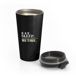 Eat Sleep Cryptocurrency Retire Stainless Steel Travel Mug