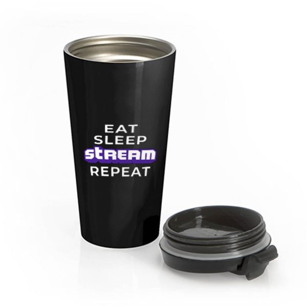 Eat Sleep Stream Repeat Gamer Video Games Streamer Stainless Steel Travel Mug