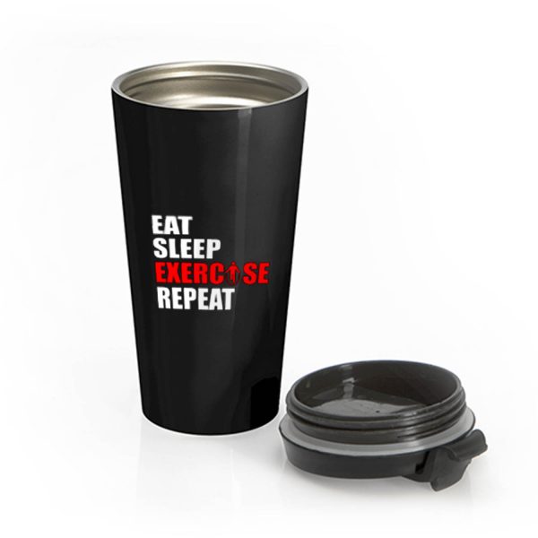 Eat sleep exercise repeat Stainless Steel Travel Mug