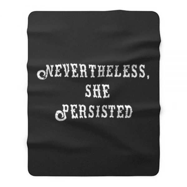 Elizabeth Warren Never Theless She Persisted Fleece Blanket