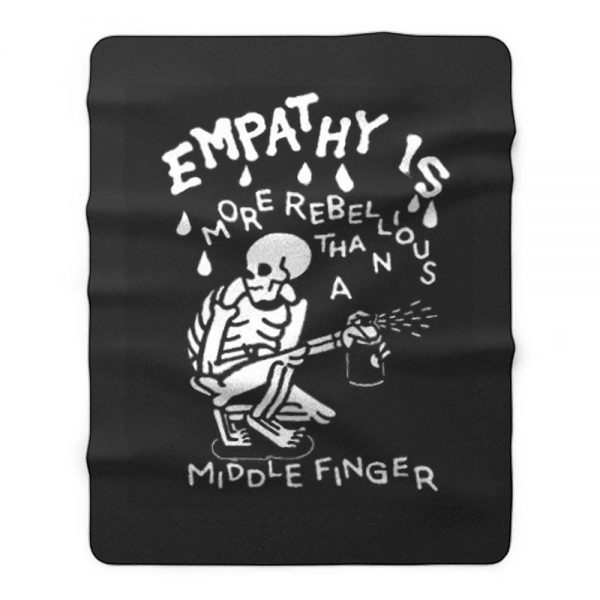 Empathy is more rebellious than a middle finger Fleece Blanket